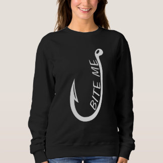 Bite Me Fishing Sweatshirt