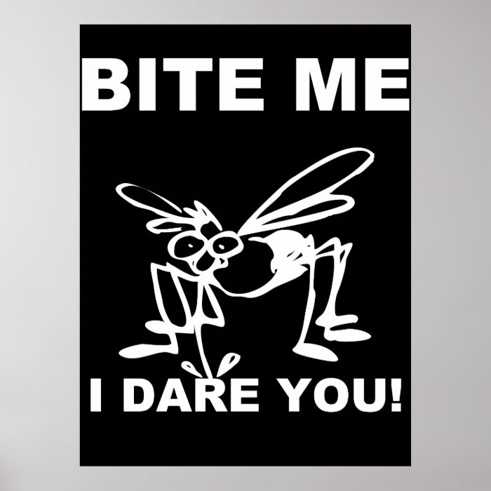 Bite Me I Dare You Funny Mosquito Poster