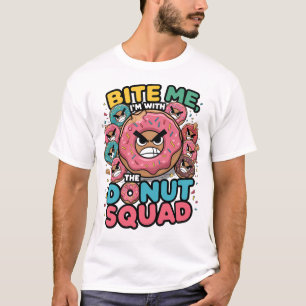 Bite Me I’m with the Donut Squad Funny Donut T-Shi T-Shirt