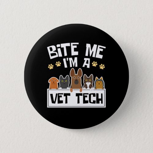 Bite Me Im a Vet Tech Funny Veterinary Technician Button