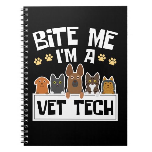 Bite Me Im a Vet Tech Funny Veterinary Technician Notebook