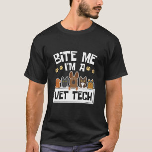 Bite Me I'm a Vet Tech Funny Veterinary Technician T-Shirt