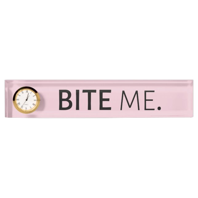 BITE ME passive aggressive sarcasm silly joke  Desk Name Plate (Front)