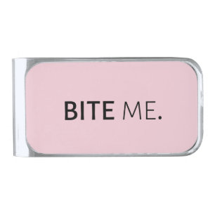 BITE ME passive aggressive sarcasm silly joke Silver Finish Money Clip