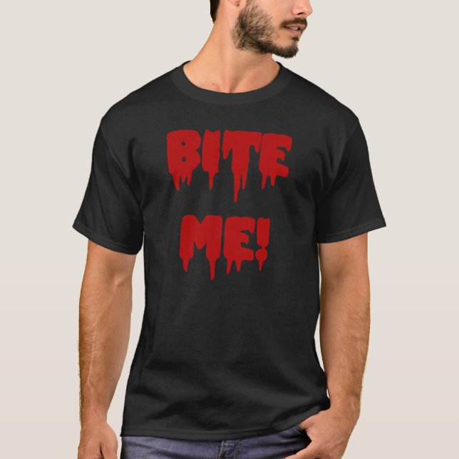 Bite Me T-Shirt (Front)