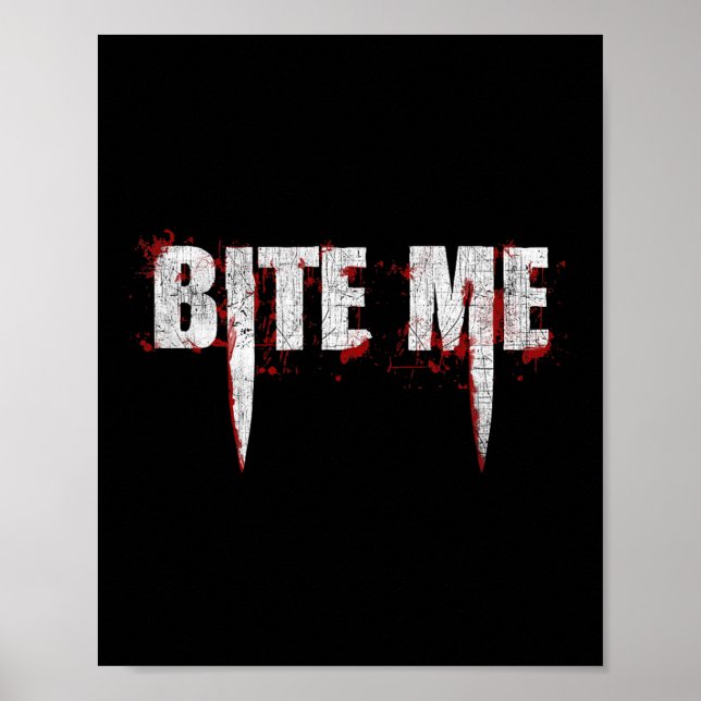 Bite Me Vampire Teeth Bloody Halloween   Poster (Front)