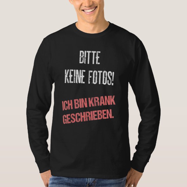 Bitte Keine Fotos Ich Bin Krank Written Saying T-Shirt (Front)