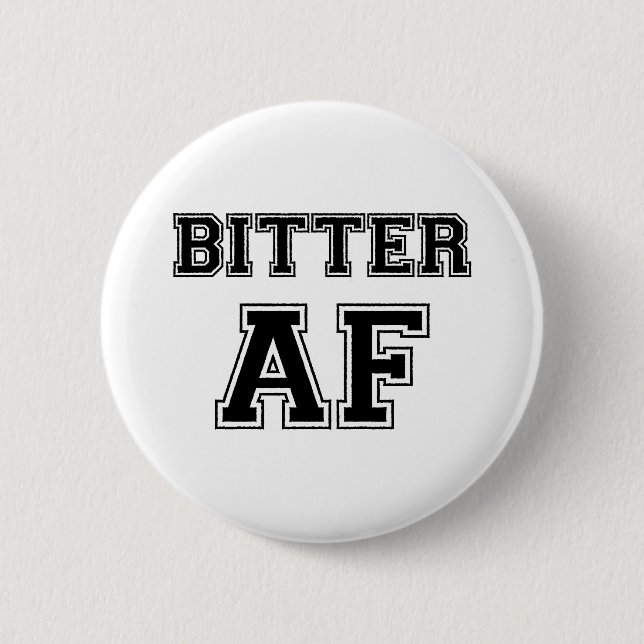 BITTER AF BUTTON (Front)
