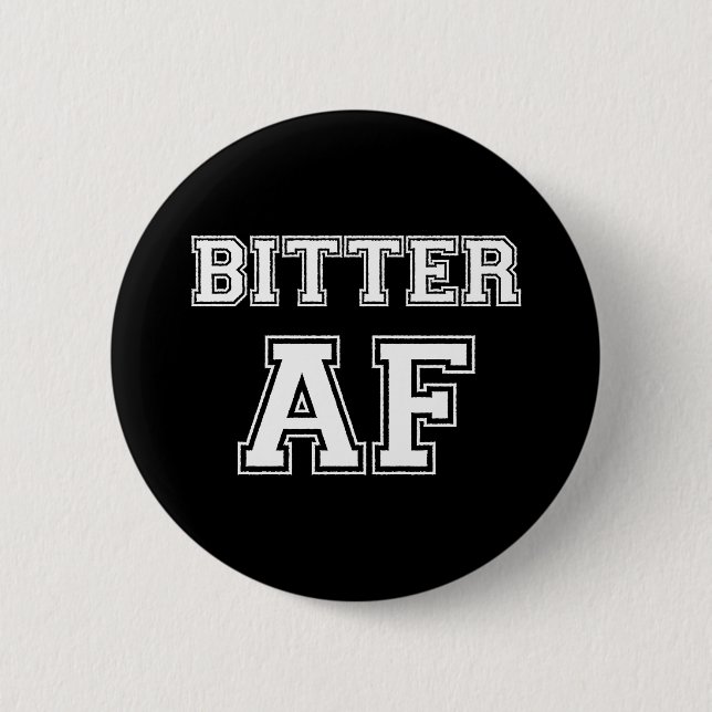 BITTER AF BUTTON (Front)