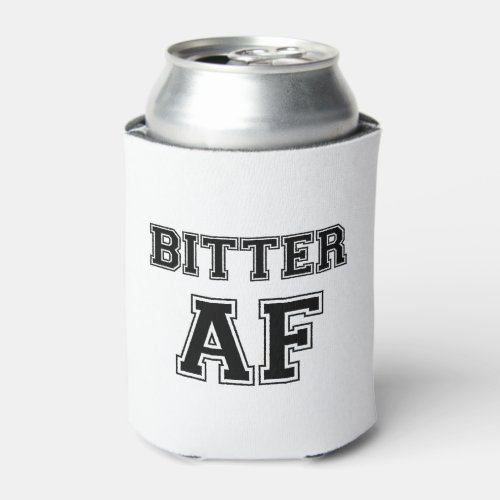 BITTER AF CAN COOLER