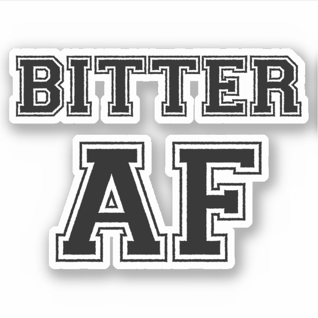 BITTER AF STICKER (Front)