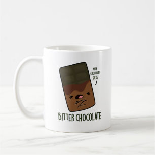 Bitter Chocolate Funny Candy Pun Coffee Mug