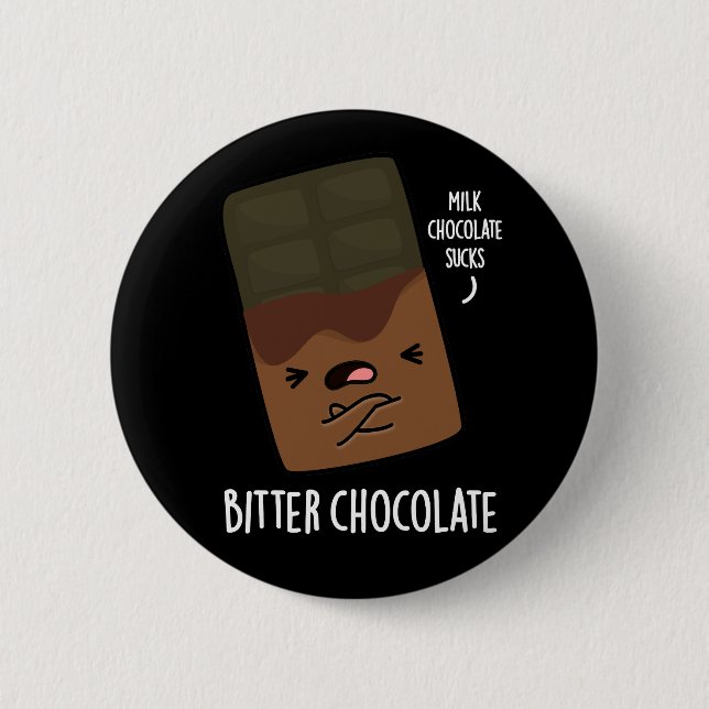 Bitter Chocolate Funny Candy Pun Dark BG Button (Front)