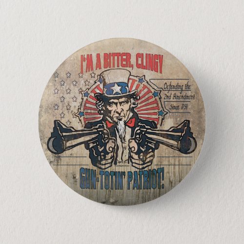 Bitter Clingy Gun Toting Patriot Button