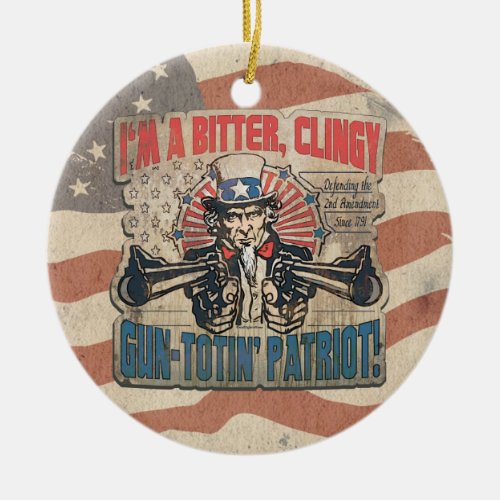 Bitter Clingy Gun Toting Patriot Ceramic Ornament