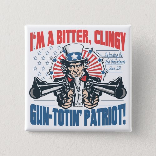 Bitter Clingy Gun_Toting Patriot Uncle Sam Gear Button