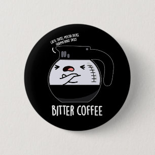 Bitter Coffee Funny Coffee Pot Pun Dark BG Button