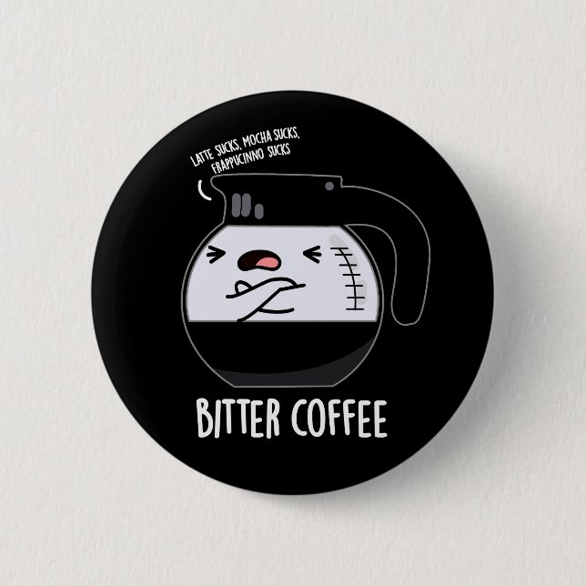 Bitter Coffee Funny Coffee Pot Pun Dark BG Button (Front)