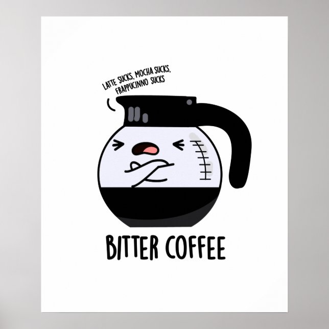 Bitter Coffee Funny Coffee Pot Pun Poster (Front)