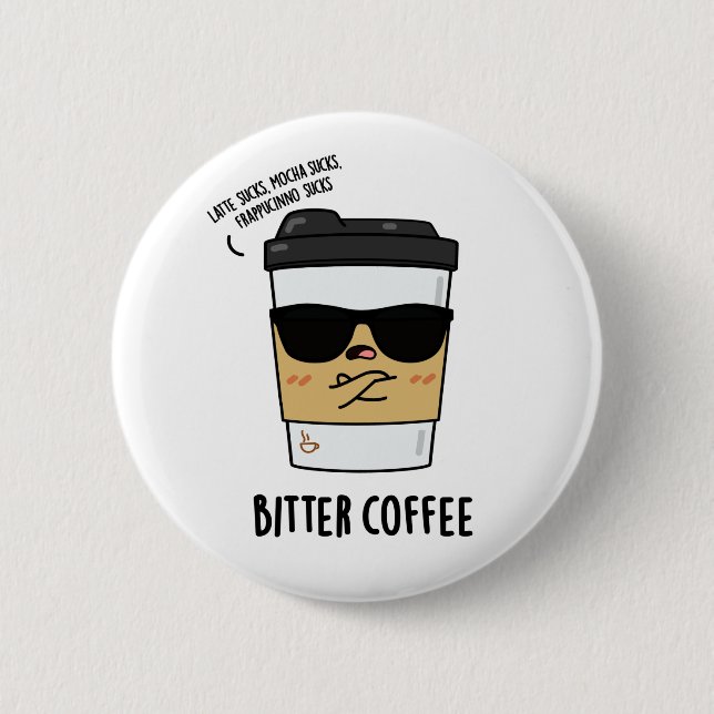 Bitter Coffee Funny Drink Pun  Button (Front)