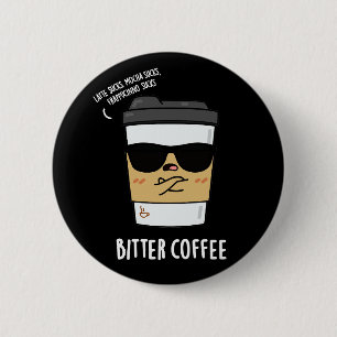 Bitter Coffee Funny Drink Pun Dark BG Button