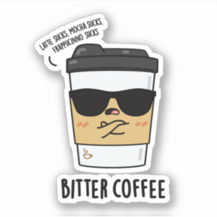 Bitter Coffee Funny Drink Pun  Sticker