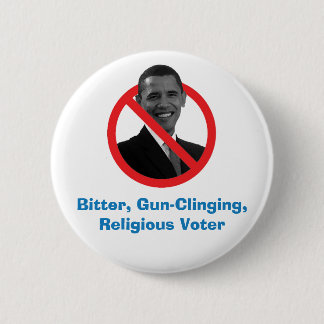 Bitter, Gun-Clinging,Religious Voter. Button