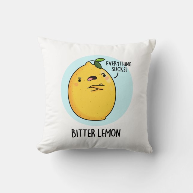 Bitter Lemon Funny Fruit Pun  Throw Pillow (Front)
