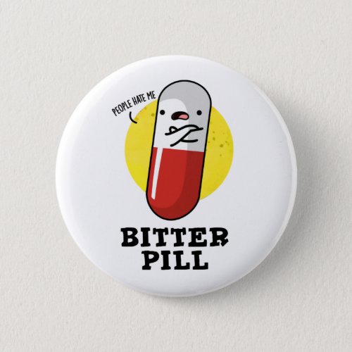 Bitter Pill Funny Medicine Pun  Button