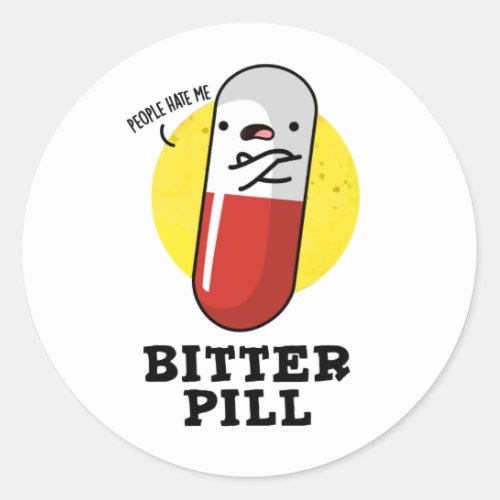 Bitter Pill Funny Medicine Pun  Classic Round Sticker