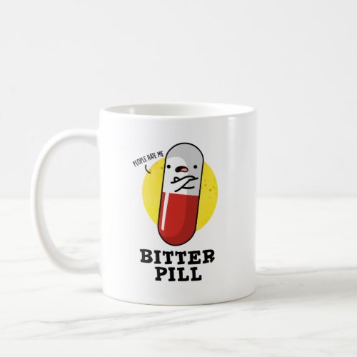 Bitter Pill Funny Medicine Pun  Coffee Mug