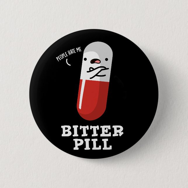 Bitter Pill Funny Medicine Pun Dark BG Button (Front)