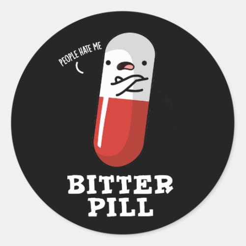 Bitter Pill Funny Medicine Pun Dark BG Classic Round Sticker