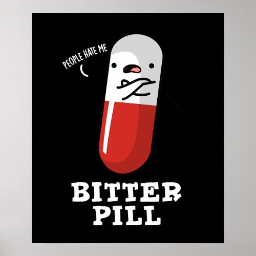 Bitter Pill Funny Medicine Pun Dark BG Poster