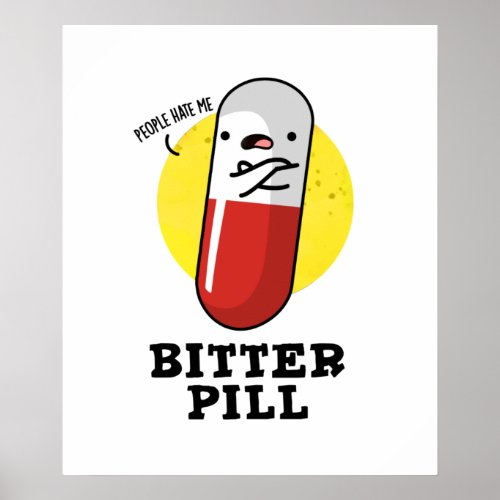 Bitter Pill Funny Medicine Pun  Poster