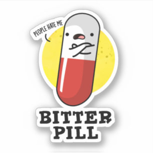 Bitter Pill Funny Medicine Pun  Sticker