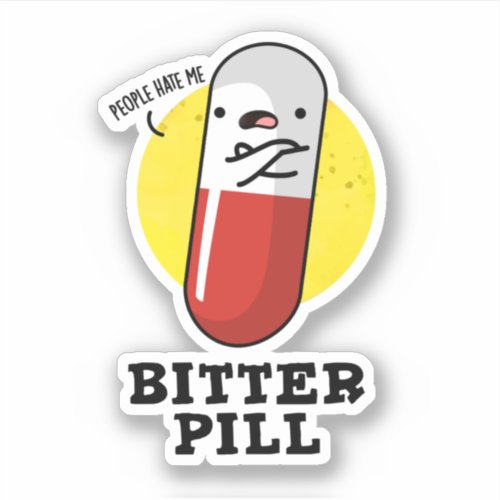 Bitter Pill Funny Medicine Pun  Sticker