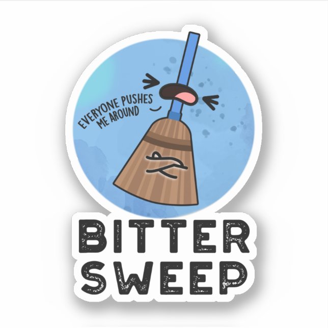 Bitter Sweep Funny Bittersweet Broom Pun  Sticker (Front)
