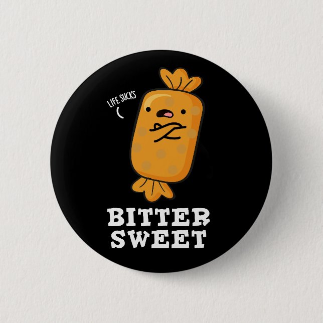 Bitter Sweet Funny Candy Pun Dark BG Button (Front)