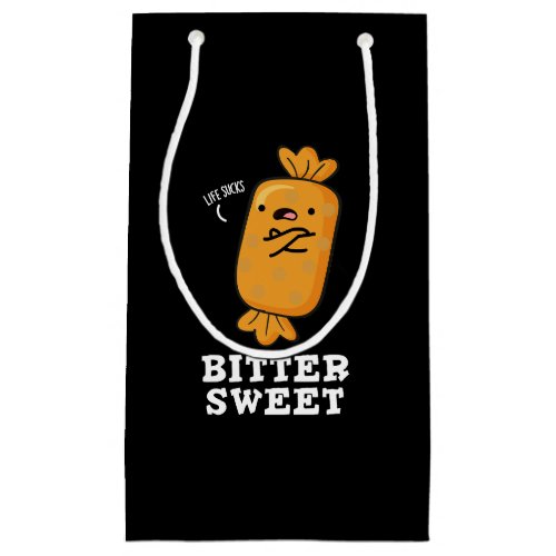 Bitter Sweet Funny Candy Pun Dark BG Small Gift Bag