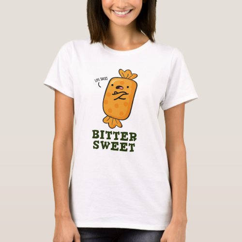 Bitter Sweet Funny Candy Pun T_Shirt