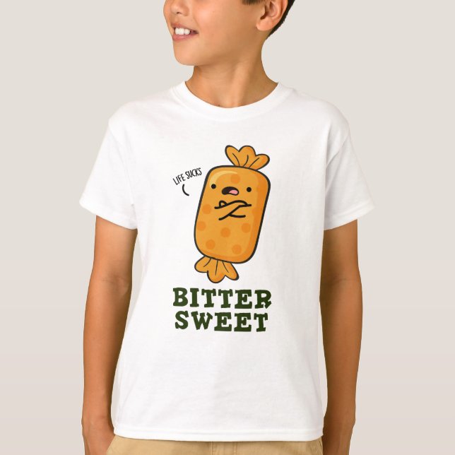 Bitter Sweet Funny Candy Pun T-Shirt (Front)