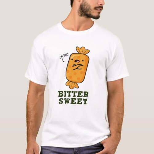 Bitter Sweet Funny Candy Pun T_Shirt