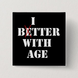 Bitter With Age Pinback Button