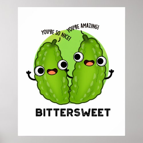 Bittersweet Funny Bitter Gourd Pun  Poster