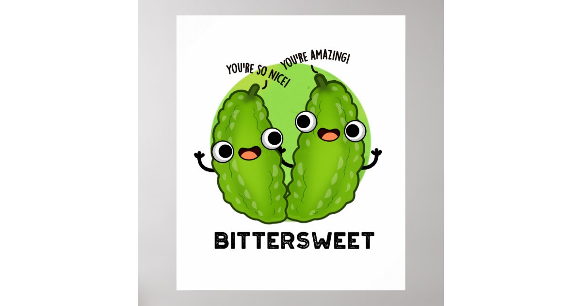 Bittersweet Funny Bitter Gourd Pun Poster Zazzle