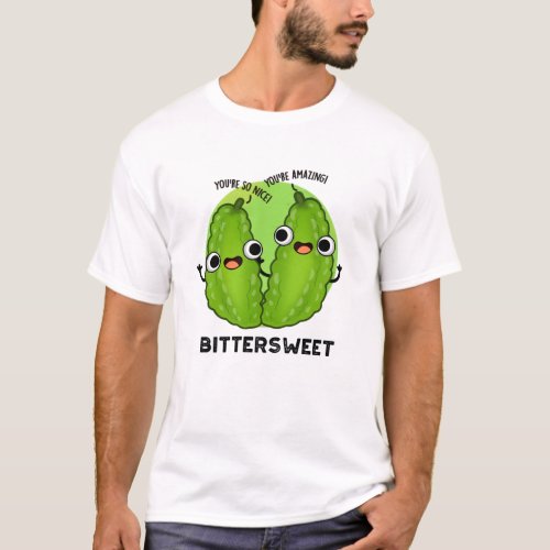 Bittersweet Funny Bitter Gourd Pun  T_Shirt