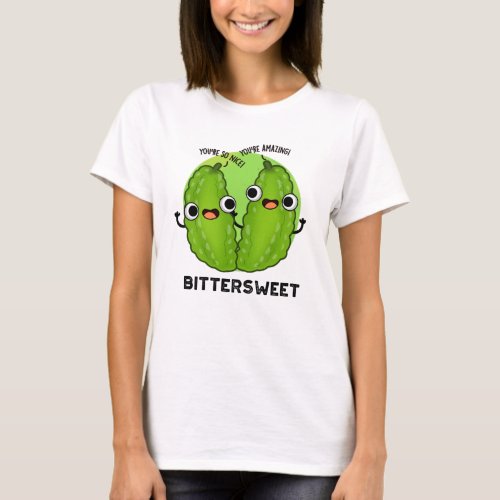 Bittersweet Funny Bitter Gourd Pun  T_Shirt