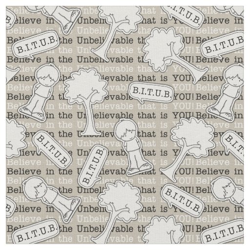 BITUB Pattern (Believe in the Unbelievable) Fabric