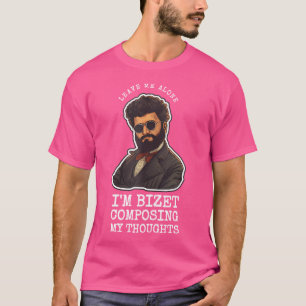 Bizet Opera Pun Funny Classical Musician Composer T-Shirt